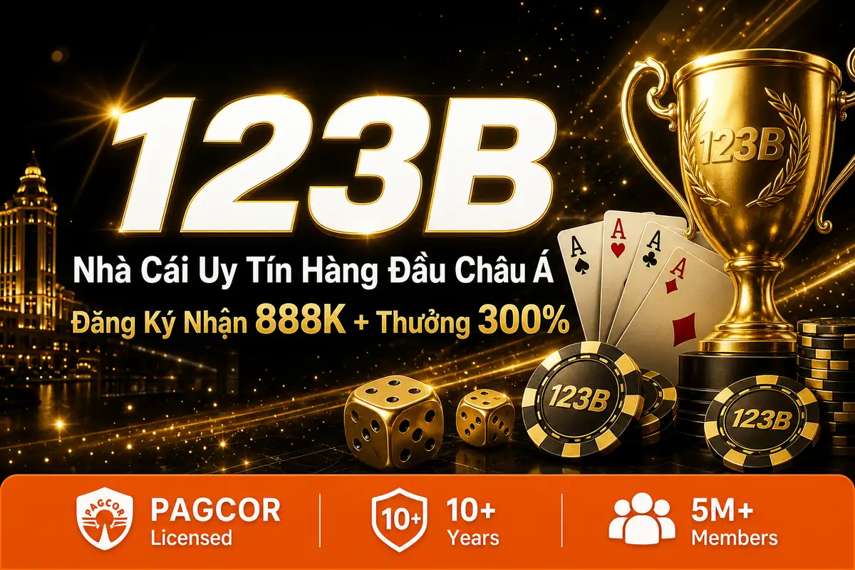 123B – Trang chủ nhà cái cá cược uy tín Châu Á, casino live và thể thao